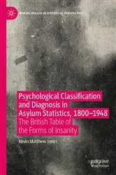 Book cover of Psychological Classification and Diagnosis in Asylum Statistics, 1800 - 1948 by Kevin Matthew Jones