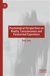 Book cover of Psychological Perspectives on Reality, Consciousness and Paranormal Experience by Tony Jinks