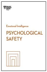 Book cover of Psychological Safety (HBR Emotional Intelligence Series) by Harvard Business Review