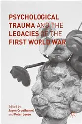 Book cover of Psychological Trauma and the Legacies of the First World War by Jason Crouthamel