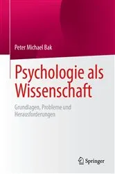 Book cover of Psychologie als Wissenschaft by Peter Michael Bak