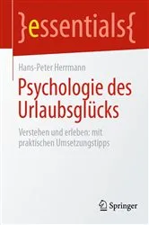 Book cover of Psychologie des Urlaubsglücks by Hans-Peter Herrmann