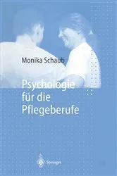 Book cover of Psychologie für die Pflegeberufe by Monika Schaub