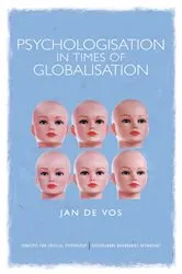 Book cover of Psychologisation in Times of Globalisation by Jan De Vos
