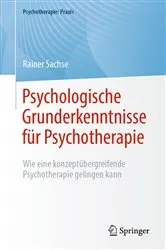 Book cover of Psychologische Grunderkenntnisse für Psychotherapie by Rainer Sachse