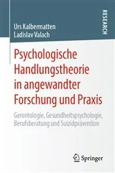 Book cover of Psychologische Handlungstheorie in angewandter Forschung und Praxis by Urs Kalbermatten
