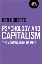 Book cover of Psychology and Capitalism by Ron Roberts