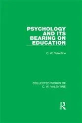 Book cover of Psychology and its Bearing on Education by C.W. Valentine