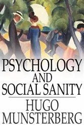 Book cover of Psychology and Social Sanity by Hugo Munsterberg
