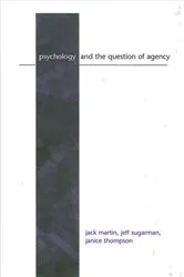 Book cover of Psychology and the Question of Agency by Jack Martin