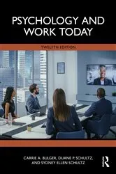 Book cover of Psychology and Work Today (12th ed.) by Carrie A. Bulger