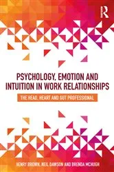 Book cover of Psychology, Emotion and Intuition in Work Relationships by Henry Brown