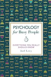 Book cover of Psychology for Busy People by Joel Levy