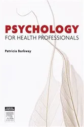 Book cover of Psychology for Health Professionals by Barkway RN, CMHN, BA Syd, MSc (PHC) Flin, FACMHN, Cambridge TESOL Cert., Patricia