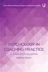 Book cover of Psychology in Coaching Practice: A Guide for Professionals by Manfusa Shams