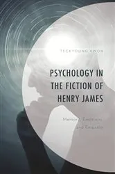 Book cover of Psychology in the Fiction of Henry James by Teckyoung Kwon