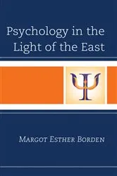 Book cover of Psychology in the Light of the East by Margot Esther Borden