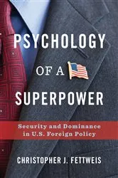 Book cover of Psychology of a Superpower by Christopher Fettweis