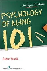 Book cover of Psychology of Aging 101 by Robert Youdin