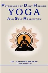 Book cover of Psychology of Daily Holistic Yoga and Self Realization by Lauture Massac