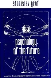 Book cover of Psychology of the Future by Stanislav Grof