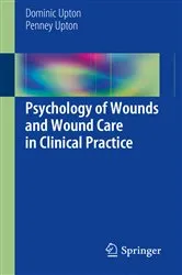 Book cover of Psychology of Wounds and Wound Care in Clinical Practice by Dominic Upton