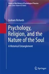 Book cover of Psychology, Religion, and the Nature of the Soul by Graham Richards