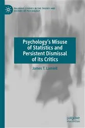 Book cover of Psychology’s Misuse of Statistics and Persistent Dismissal of its Critics by James T. Lamiell