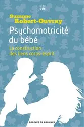 Book cover of Psychomotricité du bébé by Suzanne B. Robert-Ouvray