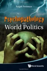 Book cover of Psychopathology And World Politics by Ralph Pettman