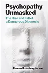 Book cover of Psychopathy Unmasked by Rasmus Rosenberg Larsen
