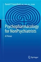 Book cover of Psychopharmacology for Nonpsychiatrists by Daniel P. Greenfield