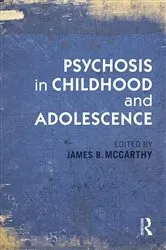 Book cover of Psychosis in Childhood and Adolescence by James B. McCarthy