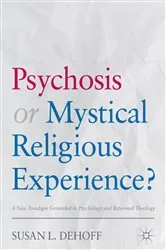 Book cover of Psychosis or Mystical Religious Experience? by Susan L. DeHoff