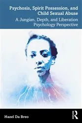 Book cover of Psychosis, Spirit Possession, and Child Sexual Abuse by Hazel Da Breo