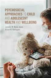 Book cover of Psychosocial Approaches to Child and Adolescent Health and Wellbeing by Jennifer M. Waite-Jones