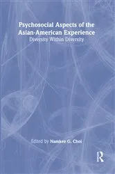 Book cover of Psychosocial Aspects of the Asian-American Experience by Namkee G Choi