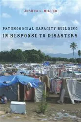 Book cover of Psychosocial Capacity Building in Response to Disasters by Joshua Miller