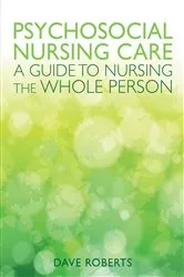 Book cover of Psychosocial Nursing Care: a Guide to Nursing the Whole Person by Dave Roberts