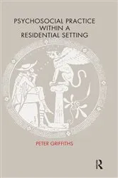 Book cover of Psychosocial Practice within a Residential Setting by Peter Griffiths