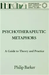 Book cover of Psychotherapeutic Metaphors: A Guide To Theory And Practice by Philip Barker