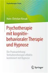 Book cover of Psychotherapie mit kognitiv-behavioraler Therapie und Hypnose by Hans-Christian Kossak