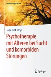 Book cover of Psychotherapie mit Älteren bei Sucht und komorbiden Störungen by Tanja Hoff