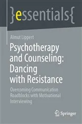 Book cover of Psychotherapy and Counseling: Dancing with Resistance by Almut Lippert