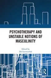 Book cover of Psychotherapy and Unstable Notions of Masculinity by Del Loewenthal
