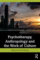 Book cover of Psychotherapy, Anthropology and the Work of Culture by Keir Martin