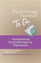 Book cover of Psychotherapy Essentials to Go: Interpersonal Psychotherapy for Depression (Go-To Guides for Mental Health) by Sophie Grigoriadis