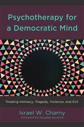 Book cover of Psychotherapy for a Democratic Mind by Israel  W. Charny