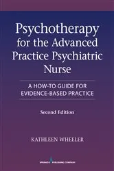 Book cover of Psychotherapy for the Advanced Practice Psychiatric Nurse, Second Edition (2nd ed.) by Kathleen Wheeler