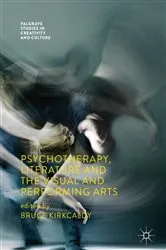 Book cover of Psychotherapy, Literature and the Visual and Performing Arts by Bruce Kirkcaldy